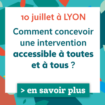 Formation : Comment concevoir une intervention accessible à toutes et à tous ?