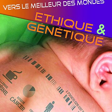 Ethique et génétique - vers le meilleur des mondes